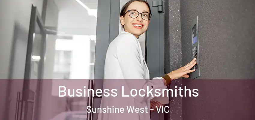 Business Locksmiths Sunshine West - VIC