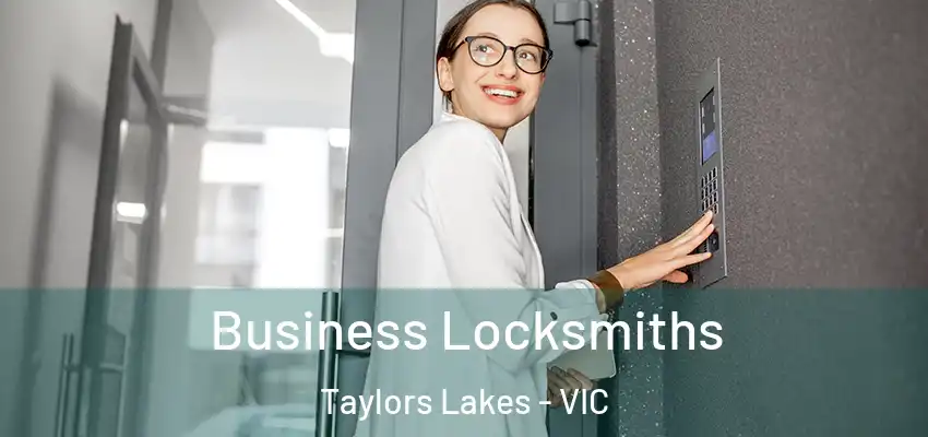 Business Locksmiths Taylors Lakes - VIC