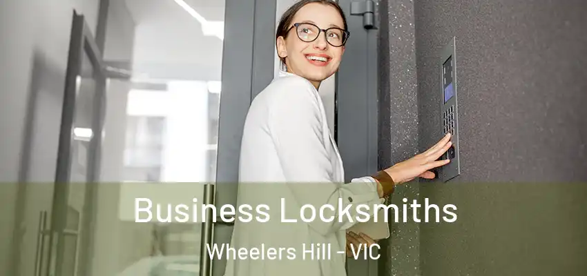 Business Locksmiths Wheelers Hill - VIC