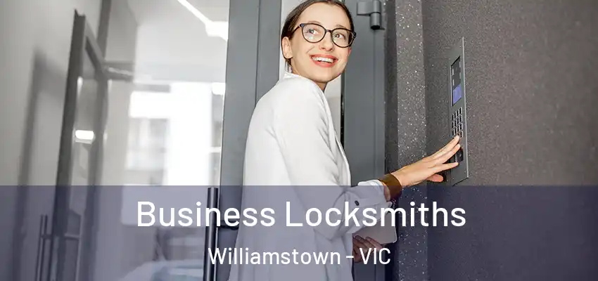 Business Locksmiths Williamstown - VIC