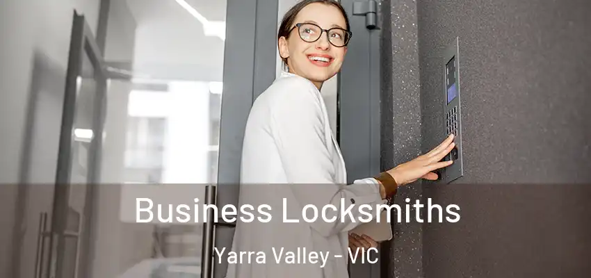 Business Locksmiths Yarra Valley - VIC