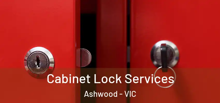 Cabinet Lock Services Ashwood - VIC