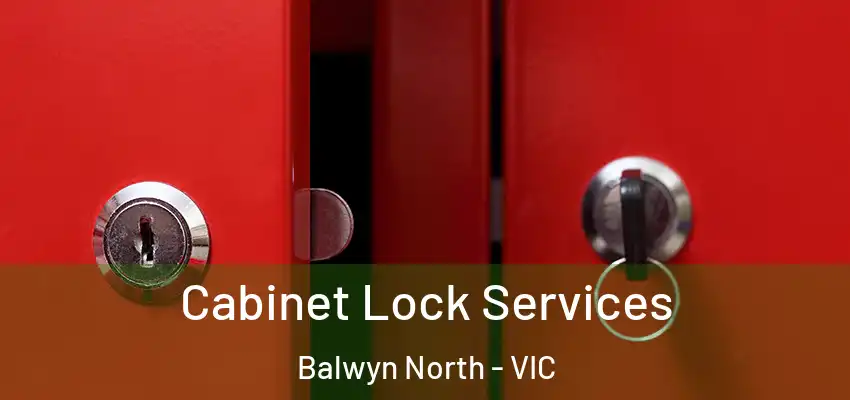 Cabinet Lock Services Balwyn North - VIC