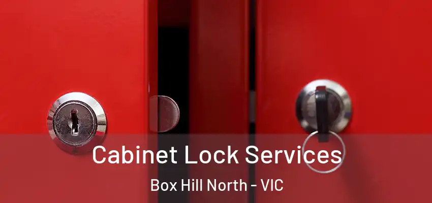 Cabinet Lock Services Box Hill North - VIC