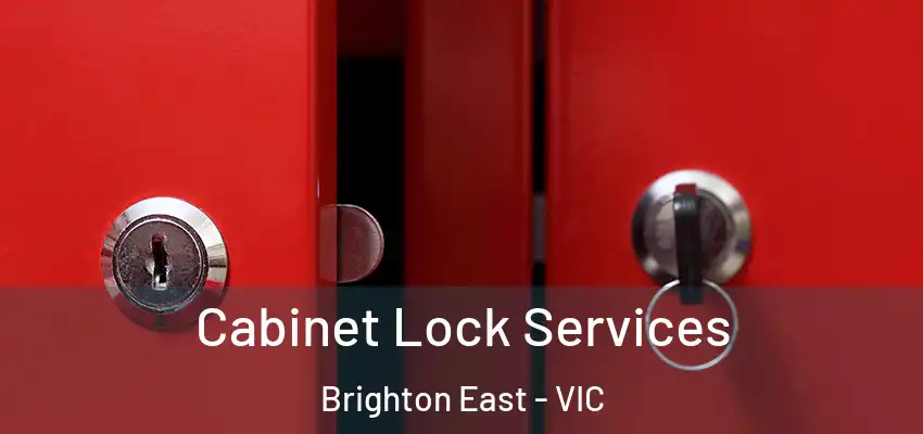 Cabinet Lock Services Brighton East - VIC