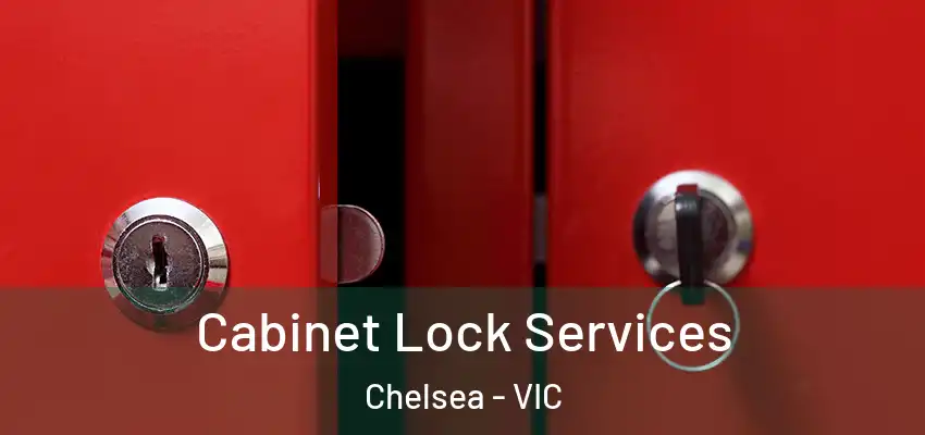 Cabinet Lock Services Chelsea - VIC