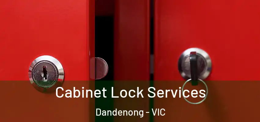 Cabinet Lock Services Dandenong - VIC