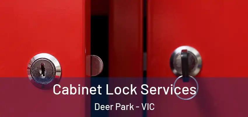 Cabinet Lock Services Deer Park - VIC