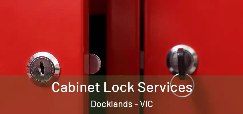 Cabinet Lock Services Docklands - VIC