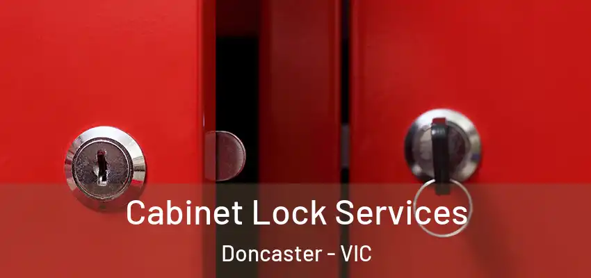 Cabinet Lock Services Doncaster - VIC