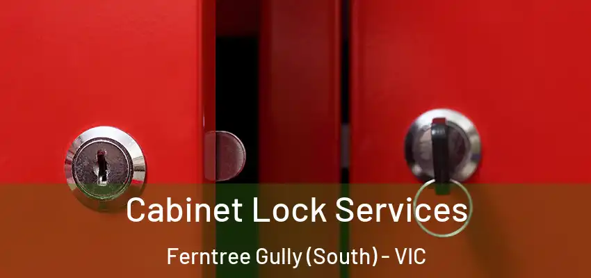 Cabinet Lock Services Ferntree Gully (South) - VIC