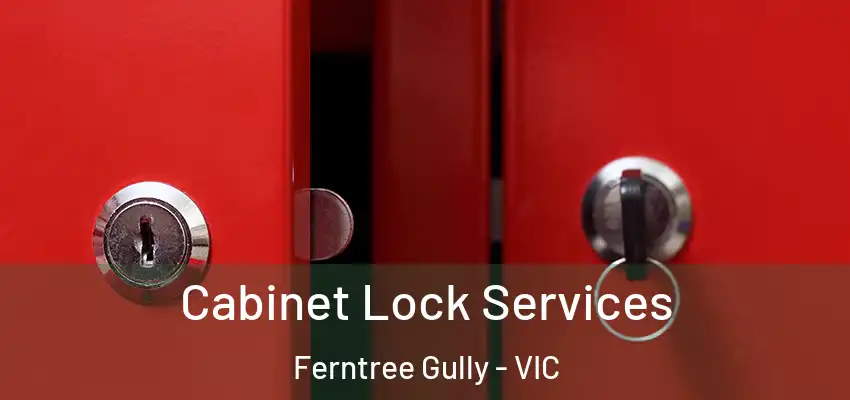 Cabinet Lock Services Ferntree Gully - VIC