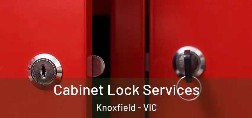 Cabinet Lock Services Knoxfield - VIC