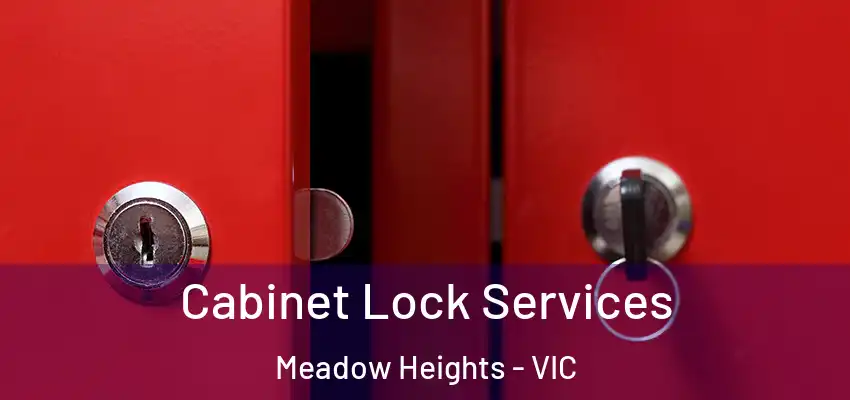 Cabinet Lock Services Meadow Heights - VIC
