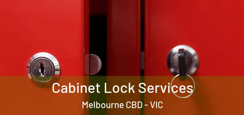 Cabinet Lock Services Melbourne CBD - VIC