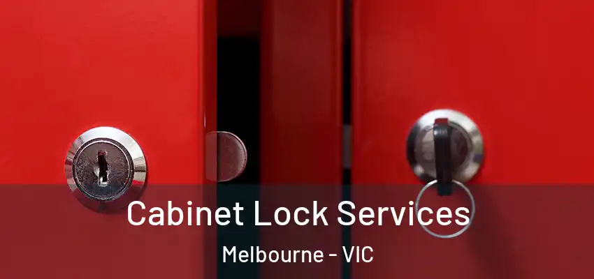 Cabinet Lock Services Melbourne - VIC