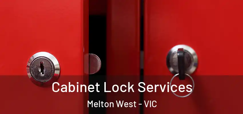 Cabinet Lock Services Melton West - VIC