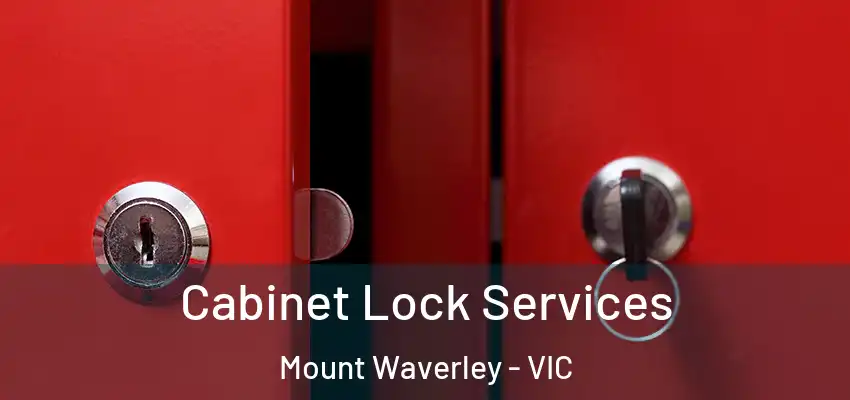 Cabinet Lock Services Mount Waverley - VIC