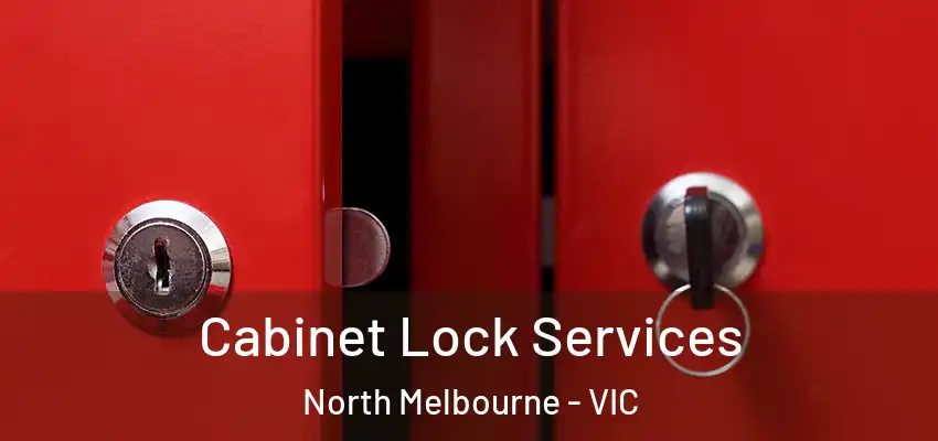 Cabinet Lock Services North Melbourne - VIC