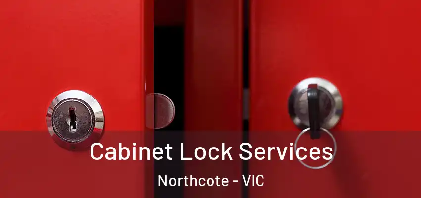 Cabinet Lock Services Northcote - VIC