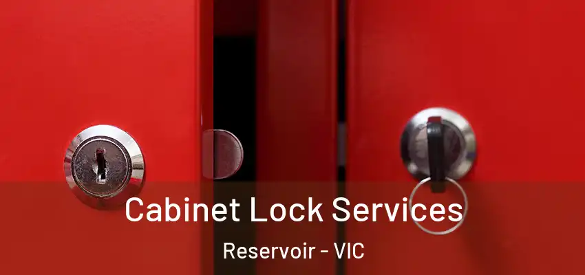Cabinet Lock Services Reservoir - VIC