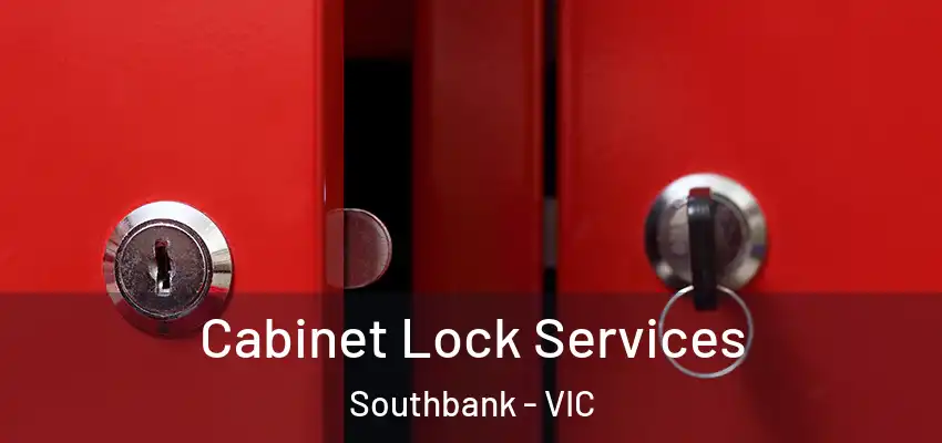 Cabinet Lock Services Southbank - VIC