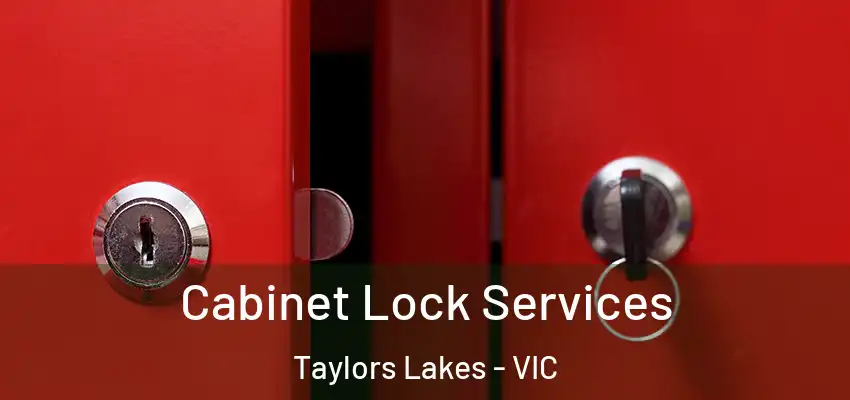 Cabinet Lock Services Taylors Lakes - VIC