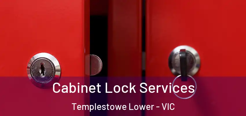 Cabinet Lock Services Templestowe Lower - VIC