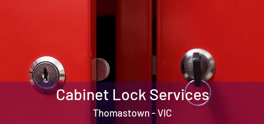 Cabinet Lock Services Thomastown - VIC