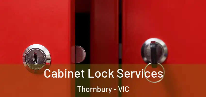 Cabinet Lock Services Thornbury - VIC