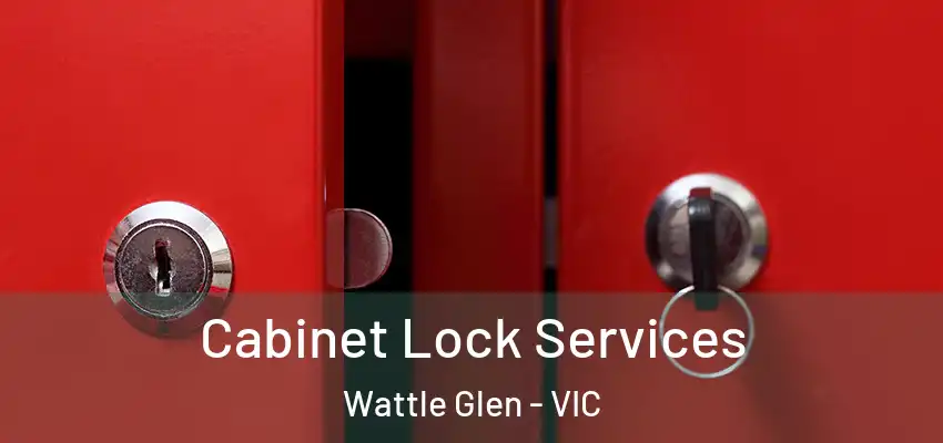 Cabinet Lock Services Wattle Glen - VIC