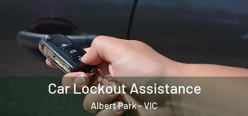 Car Lockout Assistance Albert Park - VIC