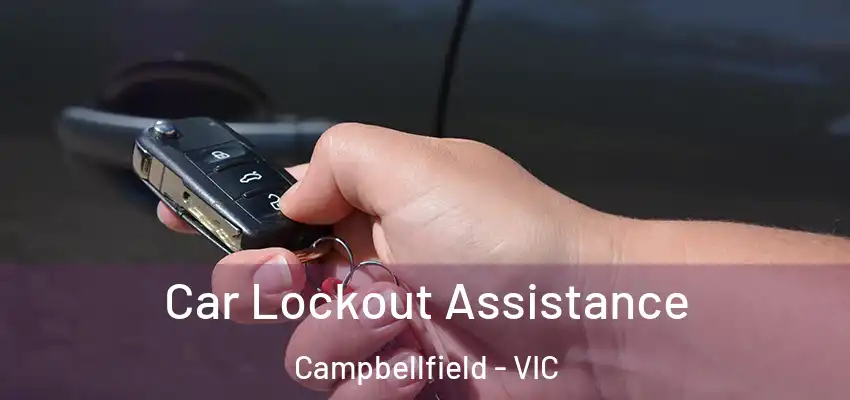 Car Lockout Assistance Campbellfield - VIC