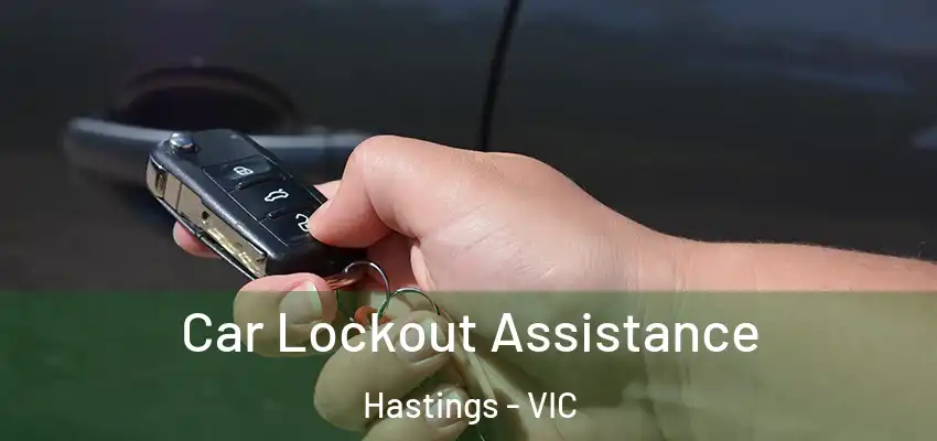 Car Lockout Assistance Hastings - VIC