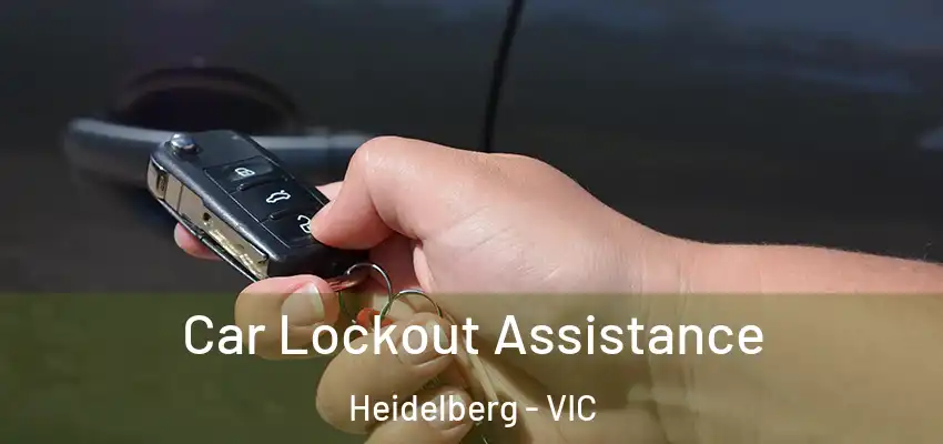 Car Lockout Assistance Heidelberg - VIC