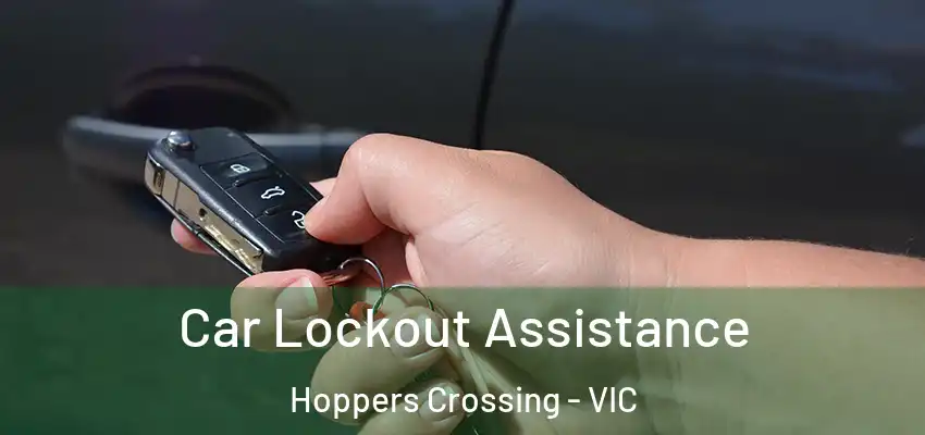  Car Lockout Assistance Hoppers Crossing - VIC