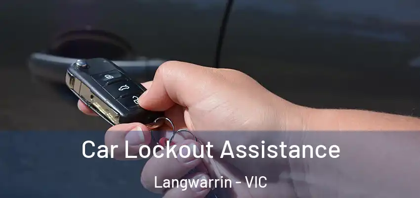 Car Lockout Assistance Langwarrin - VIC