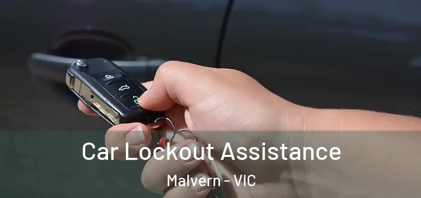  Car Lockout Assistance Malvern - VIC