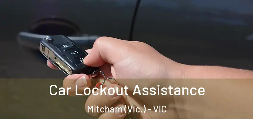 Car Lockout Assistance Mitcham (Vic.) - VIC