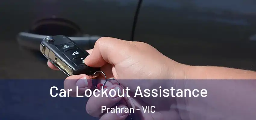  Car Lockout Assistance Prahran - VIC