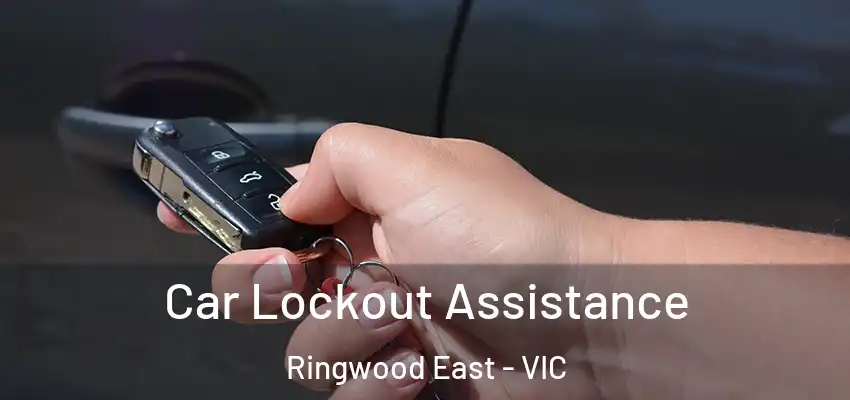  Car Lockout Assistance Ringwood East - VIC