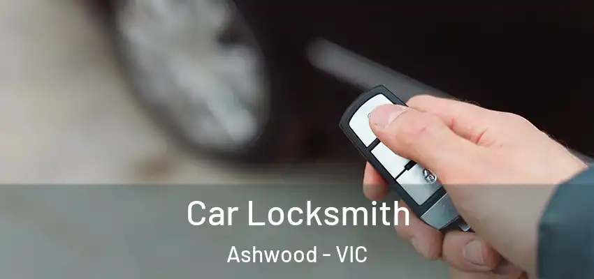  Car Locksmith Ashwood - VIC