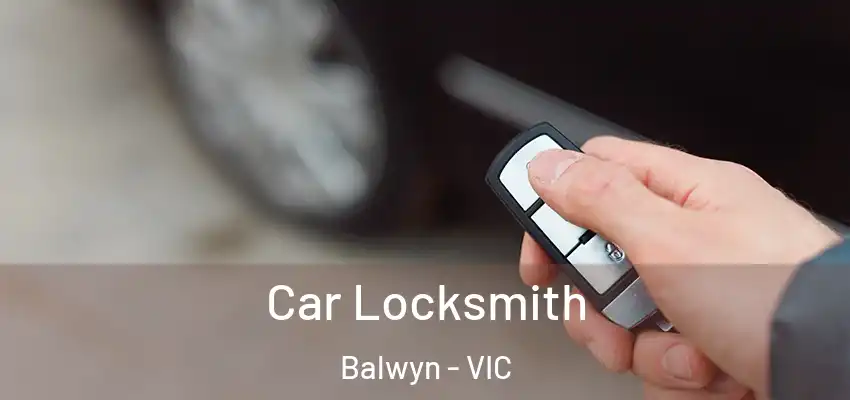 Car Locksmith Balwyn - VIC