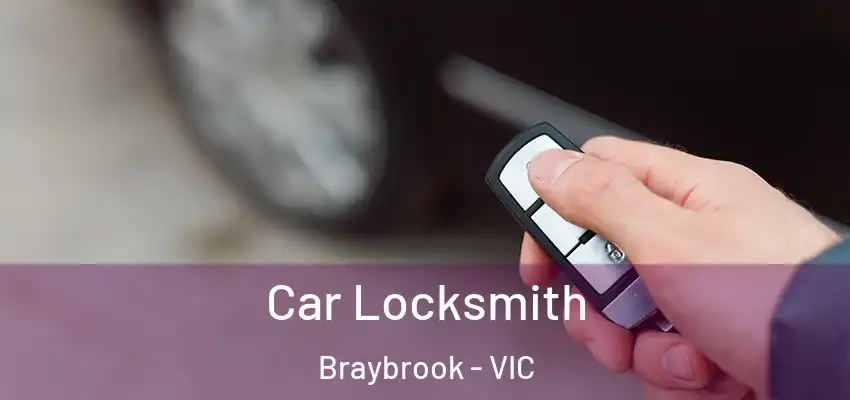 Car Locksmith Braybrook - VIC