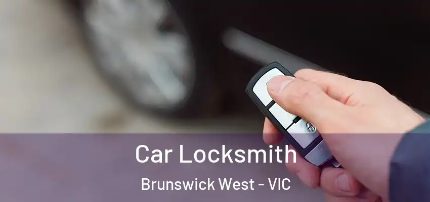 Car Locksmith Brunswick West - VIC