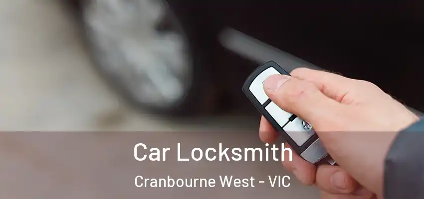 Car Locksmith Cranbourne West - VIC