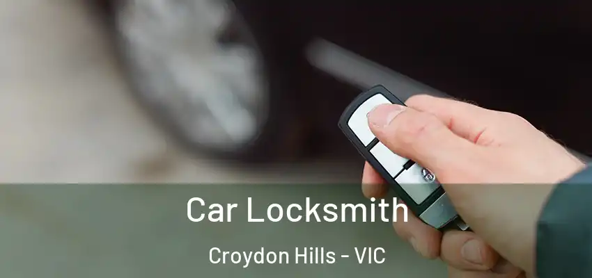 Car Locksmith Croydon Hills - VIC