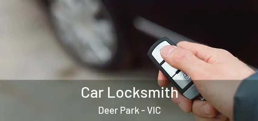 Car Locksmith Deer Park - VIC