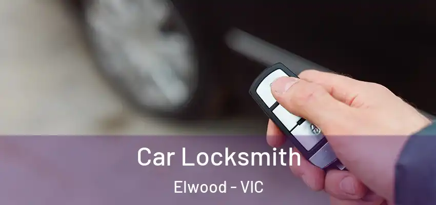 Car Locksmith Elwood - VIC