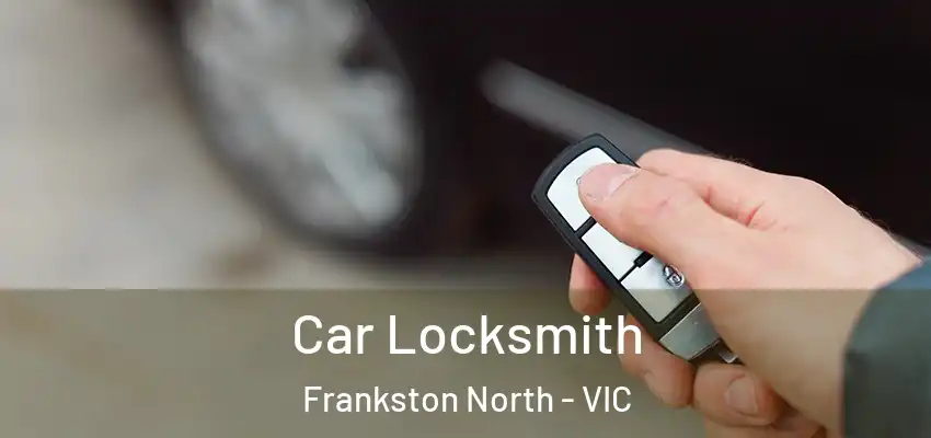 Car Locksmith Frankston North - VIC